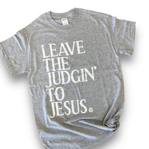 Leave the Judgin' to Jesus- Ash Grey